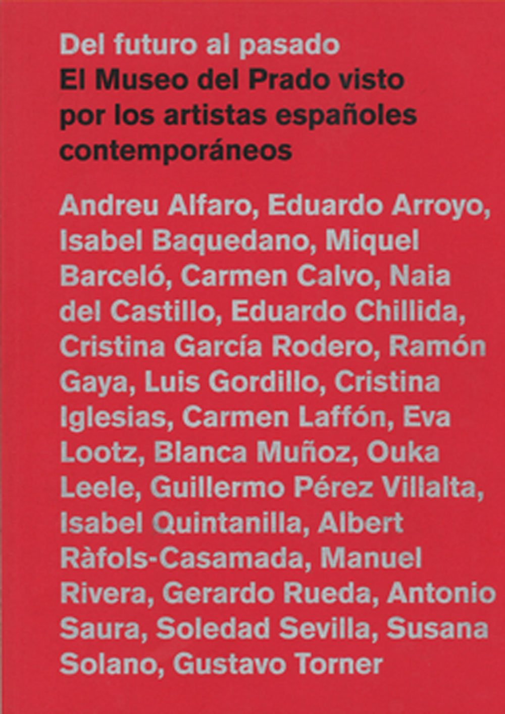 FROM THE FUTURE TO THE PAST. The Museo del Prado Seen by Contemporary  Spanish Artists – Museo de Arte Contemporáneo Esteban Vicente